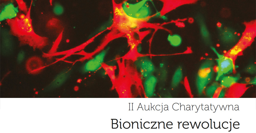 Aukcja Charytatywna - Bioniczne Rewolucje ju 12 marca!