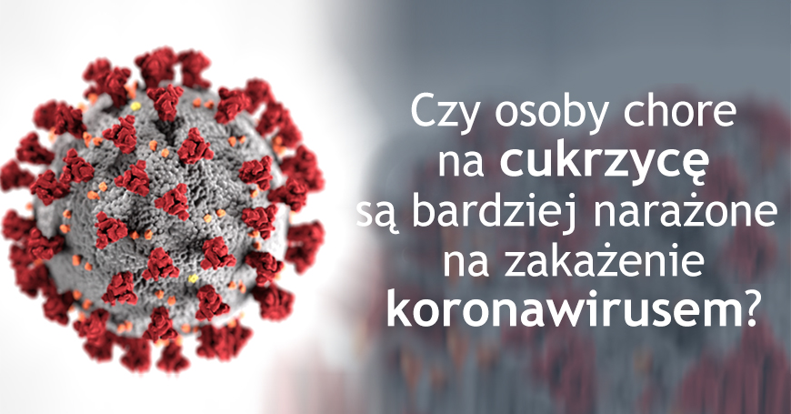 Czy osoby chore na cukrzycę są bardziej narażone na zakażenie koronawirusem?
