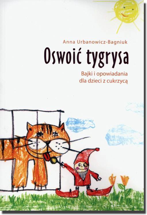 Oswoić tygrysa. Bajki i opowiadania dla dzieci z cukrzycą
