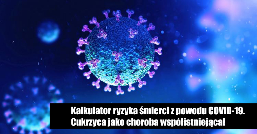 Kalkulator ryzyka śmierci z powodu COVID-19. Cukrzyca jako choroba współistniejąca!