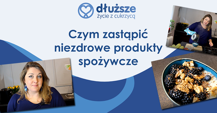 Czym zastąpić niezdrowe produkty spożywcze?