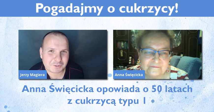 50 lat z cukrzycą typu 1 - Anna Święcicka opowiada o cukrzycy