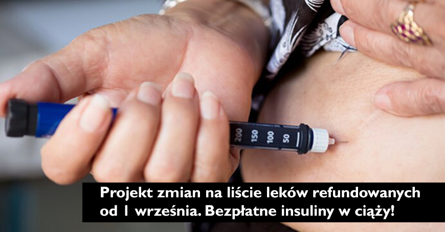 Projekt zmian na liście leków refundowanych od 1 września. Bezpłatne insuliny w ciąży!