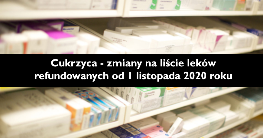 Cukrzyca - zmiany na liście leków refundowanych od 1 listopada 2020 roku