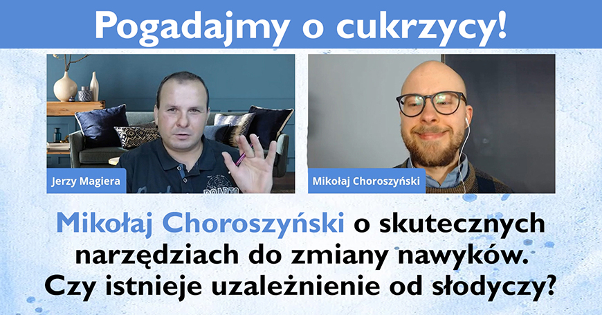 Mikoaj Choroszyski o skutecznych narzdziach do zmiany nawykw. Czy istnieje uzalenienie od sodyczy?