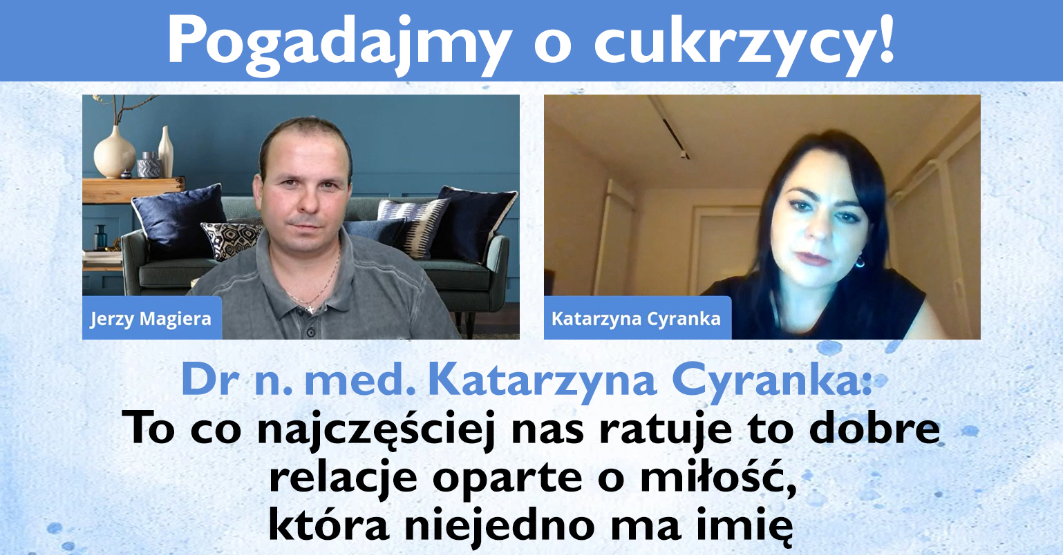 Dr n. med. Katarzyna Cyranka: To co najczciej nas ratuje to dobre relacje oparte o mio, ktra niejedno ma imi