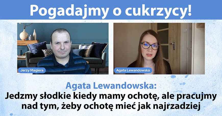 Agata Lewandowska: Jedzmy słodkie kiedy mamy ochotę, ale pracujmy nad tym, żeby ochotę mieć jak najrzadziej
