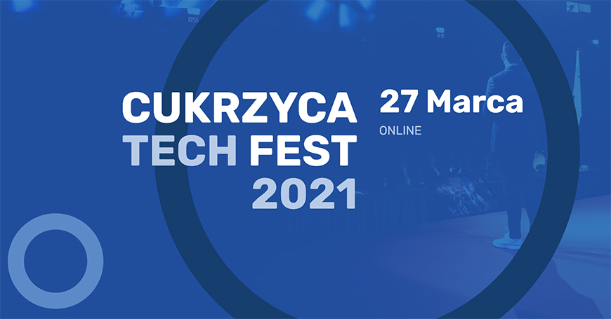 Cukrzyca Tech Fest 2021 ONLINE - zapisz si!