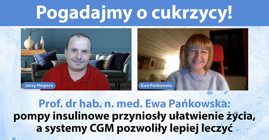 Prof. Ewa Pańkowska: pompy insulinowe przyniosły ułatwienie życia, a systemy CGM pozwoliły lepiej leczyć