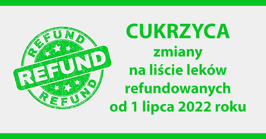Cukrzyca - zmiany na liście leków refundowanych od 1 lipca 2022 roku