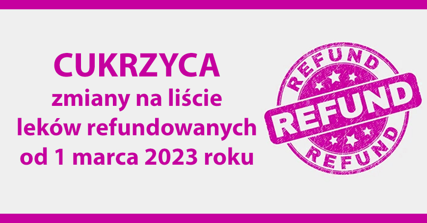 Cukrzyca - zmiany na liście leków refundowanych od 1 marca 2023 roku
