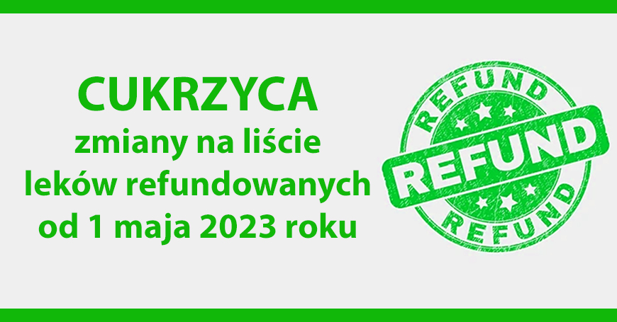 Cukrzyca - zmiany na licie lekw refundowanych od 1 maja 2023 roku