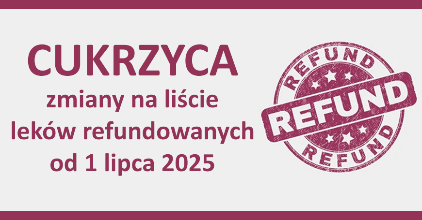Cukrzyca - zmiany na liście leków refundowanych od 1 lipca 2025 roku