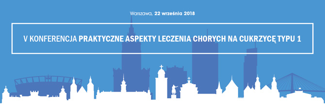V Konferencja Praktyczne Aspekty Leczenia Chorych na Cukrzycę typu 1