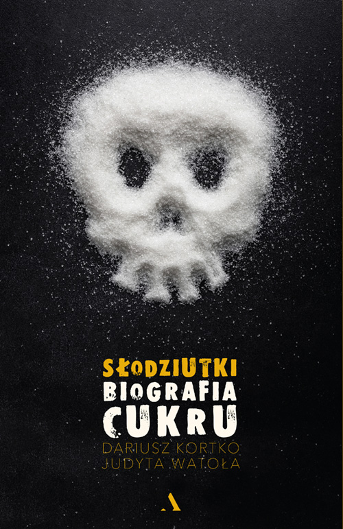 Słodziutki: Gorzka prawda o cukrze